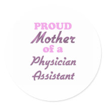 Proud Mother of a Physician Assistant Round Stickers