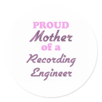 Proud Mother of a Recording Engineer Round Stickers