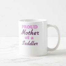Proud Mother of a Saddler Coffee Mugs