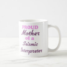 Proud Mother of a Seismic Interpreter Coffee Mug
