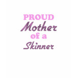 Proud Mother of a Skinner t-shirts