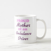 Proud Mother of an Ambulance Driver Coffee Mugs
