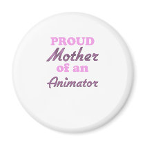 Proud Mother of an Animator Fridge Magnet