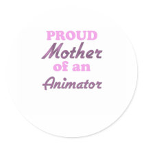 Proud Mother of an Animator Round Sticker