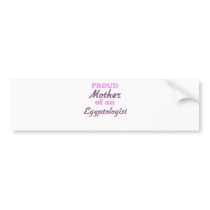 Proud Mother of an Egyptologist Bumper Sticker