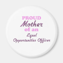 Proud Mother of an Equal Opportunities Officer Fridge Magnet