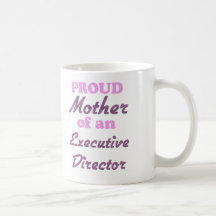 Proud Mother of an Executive Director Coffee Mugs
