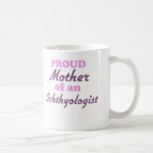 Proud Mother of an Ichthyologist Coffee Mugs