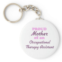 Proud Mother of an Occupational Therapy Assistant keychains