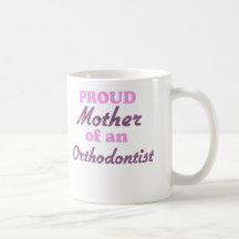 Proud Mother of an Orthodontist Coffee Mugs
