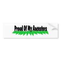 Proud Of My Ancestors bumper stickers by Mrscookie Proud Of My Ancestors bumper stickers