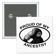 Proud Of My Ancestry Chimp Pinback Buttons