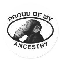 Proud Of My Ancestry Chimp stickers by atheist_store Proud Of My Ancestry Chimp stickers