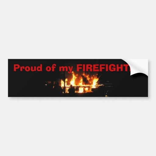 Proud of my FIREFIGHTER bumper sticker Zazzle