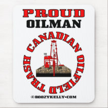 Proud Oilman,Canadian Oil Field Trash,Oil mousepads