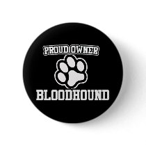 Proud Owner of a Bloodhound buttons by BoogieMonst Proud Owner of a Bloodhound buttons