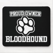 Proud Owner of a Bloodhound mousepads