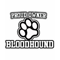 Proud Owner of a Bloodhound t-shirts