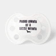 Proud Owner of a Little Weiner Pacifier