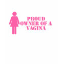 "Proud Owner of a Vagina" Design Feminist T-Shirt by dragonfly813 "Proud Owner of a Vagina" Design Feminist T-Shirt