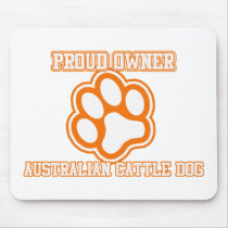 Proud Owner of an Australian Cattle Dog mousepads by BoogieMonst Proud Owner of an Australian Cattle Dog mousepads