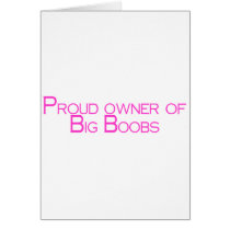 Proud Owner Of Big Boobs cards by TeeZazzle Proud Owner Of Big Boobs cards