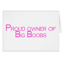 Proud Owner Of Big Boobs cards by TeeZazzle Proud Owner Of Big Boobs cards