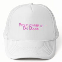 Proud Owner Of Big Boobs hats by TeeZazzle Proud Owner Of Big Boobs hats