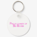 Proud Owner Of Big Boobs keychains by TeeZazzle Proud Owner Of Big Boobs keychains