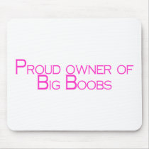 Proud Owner Of Big Boobs mousepads