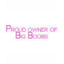 Proud Owner Of Big Boobs t-shirts