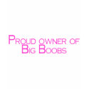 Proud Owner Of Big Boobs t-shirts by TeeZazzle Proud Owner Of Big Boobs t-shirts