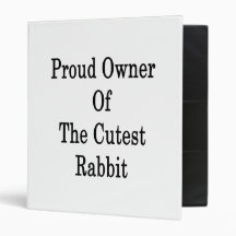 Proud Owner Of The Cutest Rabbit Vinyl Binder