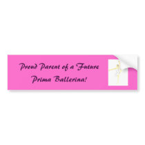 Proud Parent of a Ballerina Bumper sticker bumper stickers by INTHEPRESENT Proud Parent of a Ballerina Bumper sticker bumper stickers
