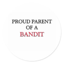 Proud Parent Of A BANDIT stickers by professions Proud Parent Of A BANDIT stickers