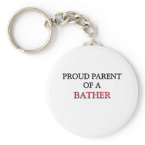 Proud Parent Of A BATHER Key Chains