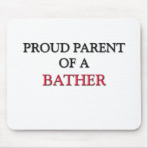 Proud Parent Of A BATHER mousepads