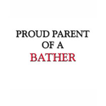 Proud Parent Of A BATHER t-shirts by professions Proud Parent Of A BATHER t-shirts