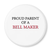 Proud Parent Of A BELL MAKER magnets