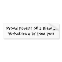 Proud parent of a Biewer Yorkshire a la' pom pon bumper stickers by shannawright Proud parent of a Biewer Yorkshire a la' pom pon bumper stickers