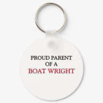 Proud Parent Of A BOAT WRIGHT keychains