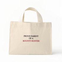 Proud Parent Of A BOUNTY HUNTER bags by professions Proud Parent Of A BOUNTY HUNTER bags