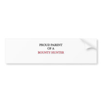 Proud Parent Of A BOUNTY HUNTER bumper stickers by professions Proud Parent Of A BOUNTY HUNTER bumper stickers