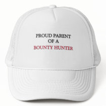 Proud Parent Of A BOUNTY HUNTER hats