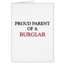 Proud Parent Of A BURGLAR Greeting Cards