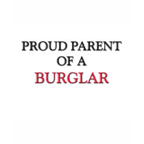 Proud Parent Of A BURGLAR t-shirts by professions Proud Parent Of A BURGLAR t-shirts