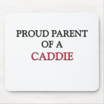 Proud Parent Of A CADDIE mousepads