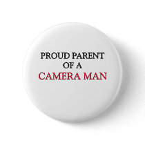 Proud Parent Of A CAMERA MAN buttons by professions Proud Parent Of A CAMERA MAN buttons