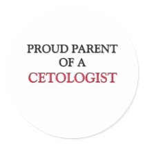 Proud Parent Of A CETOLOGIST stickers