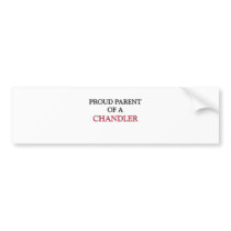 Proud Parent Of A CHANDLER bumper stickers